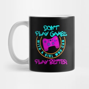 Don't Play Games With A Girl Who Can Play Better - Online Gaming Mug